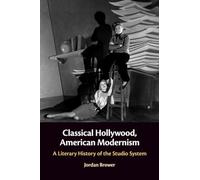 Classical Hollywood, American Modernism: A Literary History of the Studio System