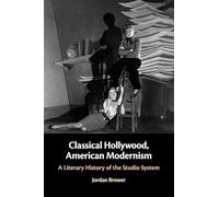 Classical Hollywood, American Modernism: A Literary History of the Studio System