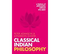 Classical Indian Philosophy: A history of philosophy without any gaps, Volume 5 (A History of Philosophy)
