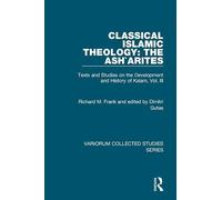 Classical Islamic Theology: The Ash'arites - Texts and Studies on Kalam, Vol. III - Routledge