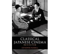 Classical Japanese Cinema Revisited: A New Look at the Canon