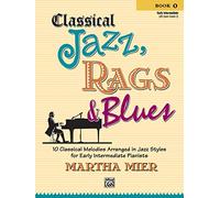 Classical Jazz Rags & Blues, Bk 1: 10 Classical Melodies Arranged in Jazz Styles for Early Intermediate Pianists