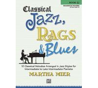 Classical Jazz Rags & Blues, Bk 3: 10 Classical Melodies Arranged in Jazz Styles for Intermediate to Late Intermediate Pianists