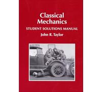 Classical Mechanics Student Solutions Manual