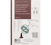 Classical Mechanics with Calculus of Variations and Optimal Control: An Intuitive Introduction (Student Mathematical Library)