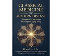 Classical Medicine and Modern Disease: Two Medical Traditions Reading the Aging Body