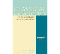 Classical Monologues: Older Men's Roles v. 2 (Classical Monologues): Older Men: From Aeschylus to Bernard Shaw: VOLUME 2 (Applause Books)