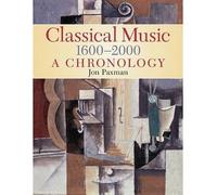 [(Classical Music 1600-2000: A Chronology)] [Author: Jon Paxman] published on (February, 2015)