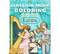 Classical Music coloring book for kids: 30 Famous Classical Classical Music pieces with Music and QR Codes | Educational Art activities (Ages 6-10) | Creative Gift for Children Who Love Music