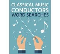 Classical Music Conductors Word Searches: 100 Orchestra Conductors Puzzles!