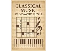 Classical Music Crossword Puzzle: Over 55 Classical Music-Themed Crossword Puzzles with Solutions | Clear Large Print Game Book for Adults | 6x9 Brain-Boosting Puzzle Book for Music Lovers