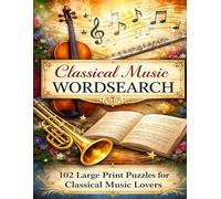 Classical Music Word Search: 102 Large Print Puzzles for Classical Music Lovers (The Music & Culture Wordsearch Series)