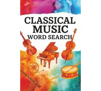 Classical Music Word Search: Fun and Educational Puzzles Inspired by Music’s Greatest Traditions | Gift for Vacations, Holidays and Free Time