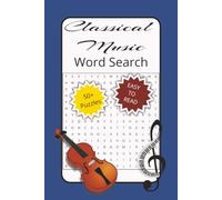 Classical Music Word Search Puzzle Book: Word Search Puzzle for Classical Music | Help Calm the Mind, Relax, and Focus | 6x9 inches, 120 pages | 50+ Puzzles | Solutions Included