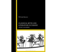Classical Myth and Literature in Parody : Ancient and Modern