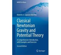 Classical Newtonian Gravity and Potential Theory: A Comprehensive Introduction, with Examples and Exercises (UNITEXT for Physics)