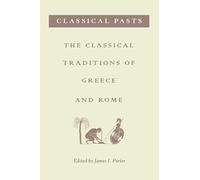 Classical Pasts: The Classical Traditions of Greece and Rome