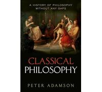 Classical Philosophy: a History of Philosophy without Any Gaps, Volume 1 the New