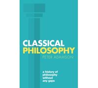 Classical Philosophy: A history of philosophy without a - Paperback NEW Peter Ad
