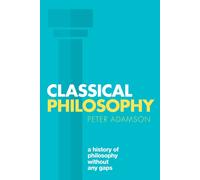 Classical Philosophy: a History of Philosophy without Any Gaps, Volume 1