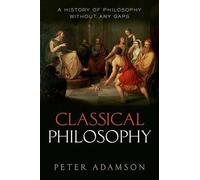 Classical Philosophy: a History of Philosophy without Any Gaps, Volume 1 the New