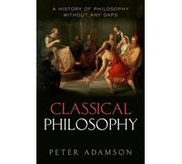 Classical Philosophy: a History of Philosophy without Any Gaps, Volume 1 the New