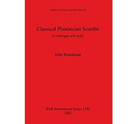 Classical Phoenician Scarabs: A catalogue and study: 1190 (British Archaeological Reports International Series)