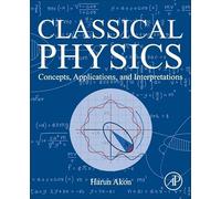 Classical Physics: Concepts, Applications, and Interpretations