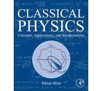 Classical Physics : Concepts, Applications, and Interpretations