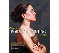 Classical Portrait Painting in Oils: Keys to Mastering Diverse Skin Tones