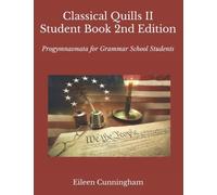 Classical Quills 2: Student Book: Progymnasmata for Grammar School Students (Classical Quills 2nd Edition)
