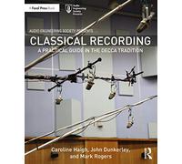 Classical Recording – A Practical Guide in the Decca Tradition (Audio Engineering Society Presents)