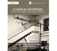 Classical Recording – A Practical Guide in the Decca Tradition (Audio Engineering Society Presents)