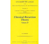 Classical Recursion Theory, Volume II (Volume 143) (Studies in Logic and the Foundations of Mathematics, Volume 143)