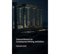 Classical Rhetoric for Contemporary Writing 2nd Edition