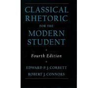 Classical Rhetoric for the Modern Student: (4th Revised edition)