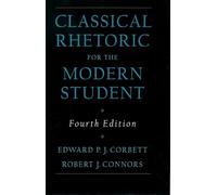 Classical Rhetoric for the Modern Student – 4th Revised edition