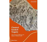 Classical Sanskrit Tragedy: The Concept of Suffering and Pathos in Medieval India