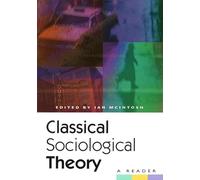 Classical Sociological Theory: A Reader