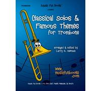 Classical Solos & Famous Themes for Trombone (Classical Solos and Famous Themes Series)
