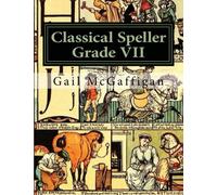 Classical Speller, Grade VII: Student Edition: Volume 7