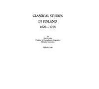 Classical studies in Finland 1828-1918 (The history of learning and science in Finland 1828-1918 ; 10a)