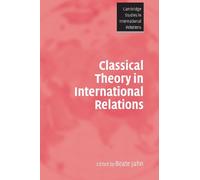 Classical Theory in International Relations: 103 (Cambridge Studies in International Relations, Series Number 103)