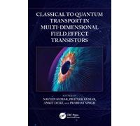Classical to Quantum Transport in Multi-Dimensional Field Effect Transistors