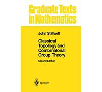 Classical Topology and Combinatorial Group Theory: 72 (Graduate Texts in Mathematics, 72)