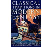 Classical Traditions in Modern Fantasy - Paperback NEW Rogers, Brett M 01/01/201