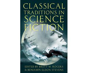 Classical Traditions in Science Fiction by Brett M. Rogers (English) Paperback B