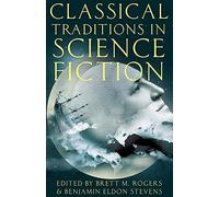 Brett M. Rogers Classical Traditions in Science Fiction (Paperback)