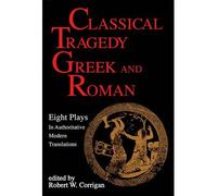 [ CLASSICAL TRAGEDY - GR ND ROMAN: EIGHT PLAYS WITH CRITICAL ESSAYS ] BY Corrigan, Robert W ( AUTHOR )Apr-01-2000 ( Paperback )