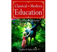 Classical vs. Modern Education: A Vision from C.S. Lewis